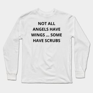 Not all angels have wings some have scrubs Long Sleeve T-Shirt